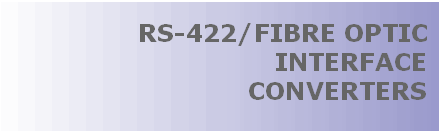 RS-422/RS-485 (EIA-422/485)/FIBER OPTIC DATA COMMUNICATION INTERFACE CONVERTERS, THIS ISOLATED ASYNCHRONOUS BI-DIRECTIONAL ADAPTER FOR RELIABLE LONG DISTANCE COMMUNICATION CONVERTS RS-422/RS-485 (EIA-422/485) SIGNAL TO LIGHT SIGNAL SUITABLE FOR OPTICAL FIBER DATA TRANSMISSION