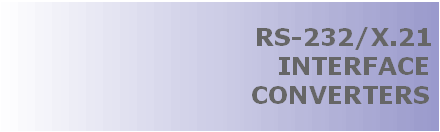 RS-232 (EIA-232) V.24/X.21 DATA COMMUNICATION INTERFACE CONVERTERS, THIS ISOLATED ASYNCHRONOUS BI-DIRECTIONAL ADAPTER FOR INDUSTRIAL COMMUNICATION CONVERTS RS-232 (EIA-232) V.24 SIGNAL TO X.21