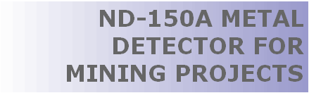 ND-150A METAL DETECTOR FOR MINING PROJECTS, This detector is used to prevent damage to crushers, conveyor belts and other machinery in advance by detecting iron piece contaminated in crushed stone, cement, gravel, iron ores